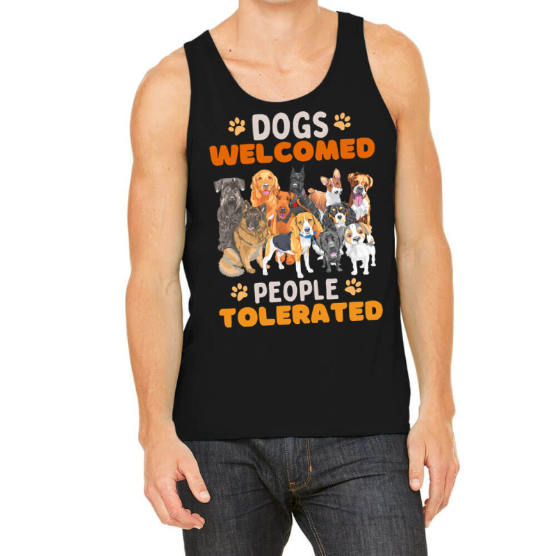 Dogs Welcomed People Tolerated T  Shirt Dogs Welcomed People Tolerated Tank Top | Artistshot