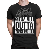 French Bulldog Straight Outta Night Shift T-shirt | Artistshot