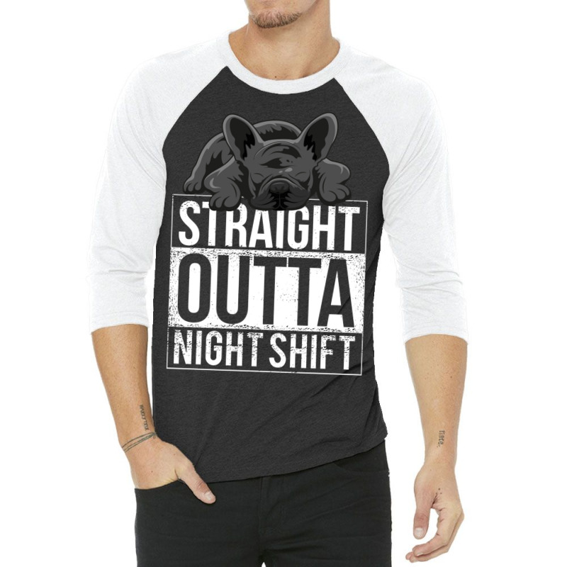 French Bulldog Straight Outta Night Shift 3/4 Sleeve Shirt | Artistshot