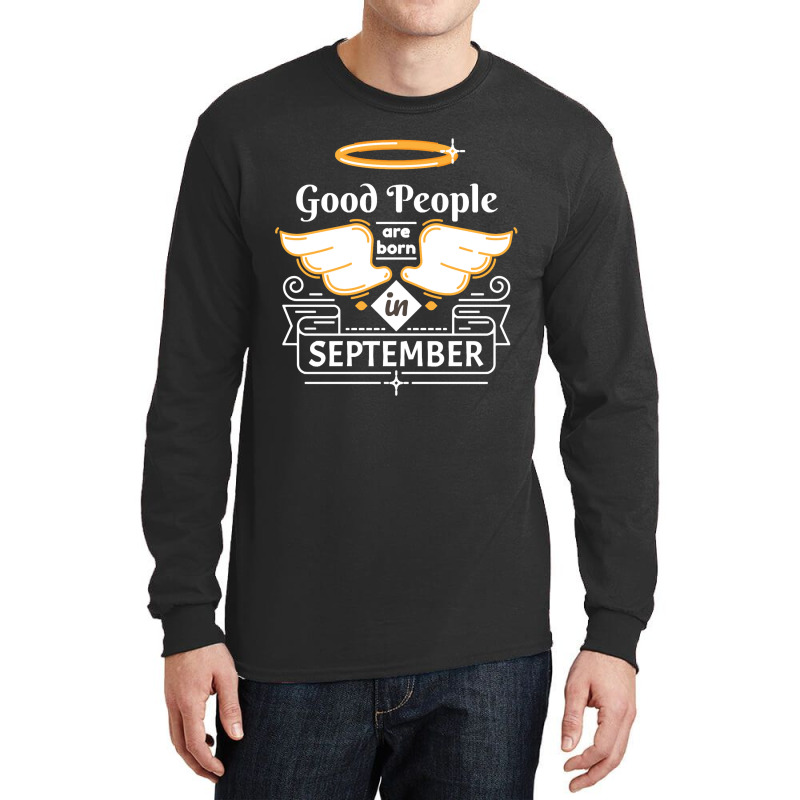 Good People Are Born In September Long Sleeve Shirts by PODCUSTOM | Artistshot