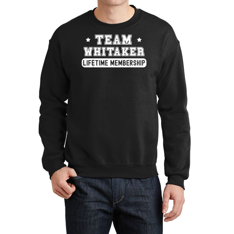 Team Whitaker Lifetime Membership Funny Family Last Name T Shirt Crewneck Sweatshirt | Artistshot