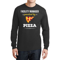 Facility Manager Powered By Pizza Funny Gift Long Sleeve Shirts | Artistshot