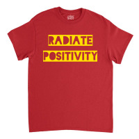 Radiate Positivity Classic T-shirt | Artistshot