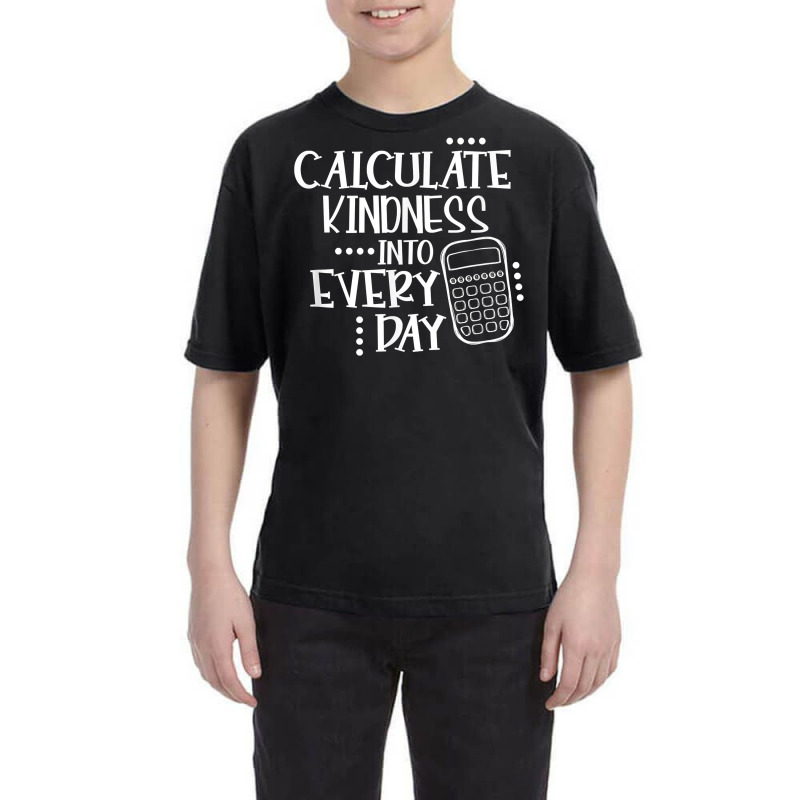 Calculate Kindness Into Everyday Proud Math Teacher Job T Shirt Youth Tee by maionexzweddel1i | Artistshot