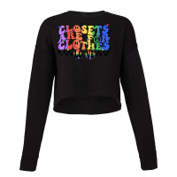 Closets Are For Clothes Gay Pride National Coming Out Day T Shirt Cropped Sweater | Artistshot