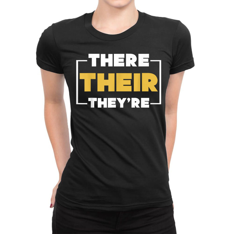 Grammatical Correct There Their Theyre Funny Grammar T Shirt Ladies Fitted T-Shirt by weltzjharrasw | Artistshot