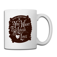 If You Want To Be Loved, Love Classic T Shirt Coffee Mug | Artistshot