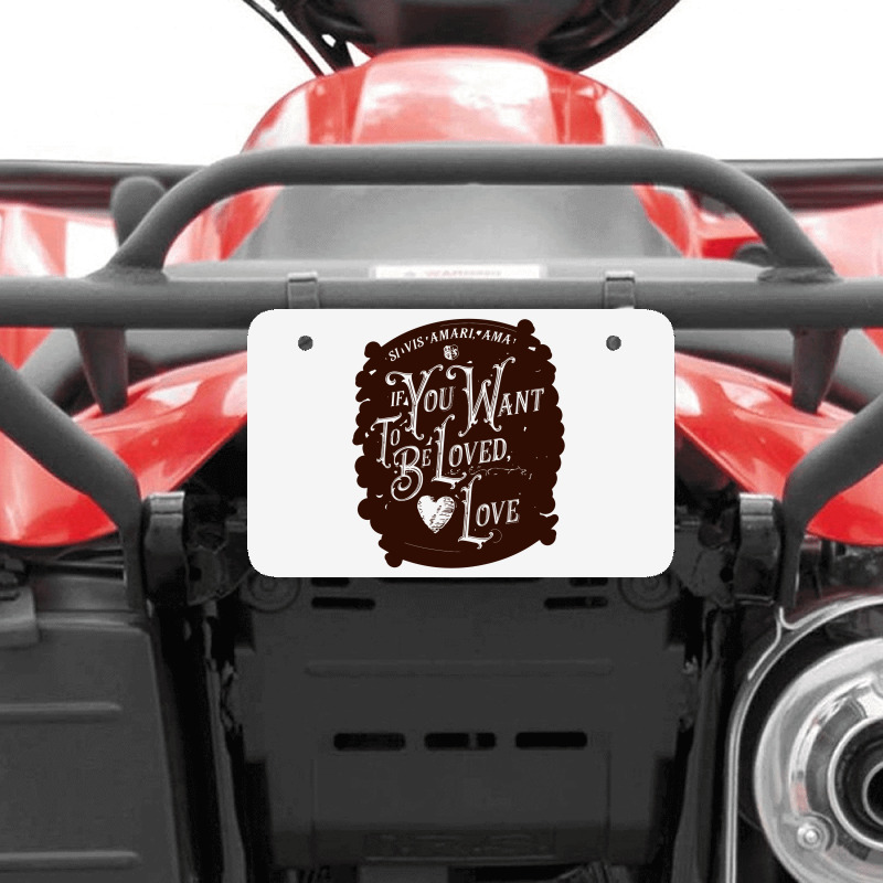If You Want To Be Loved, Love Classic T Shirt Atv License Plate | Artistshot