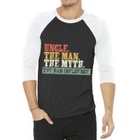 Vintage Fun Uncle Man Myth Bad Influence Funny 3/4 Sleeve Shirt | Artistshot