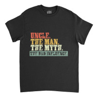 Vintage Fun Uncle Man Myth Bad Influence Funny Classic T-shirt | Artistshot