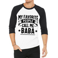 My Favorite People Call Me Baba Fathers Day 3/4 Sleeve Shirt | Artistshot