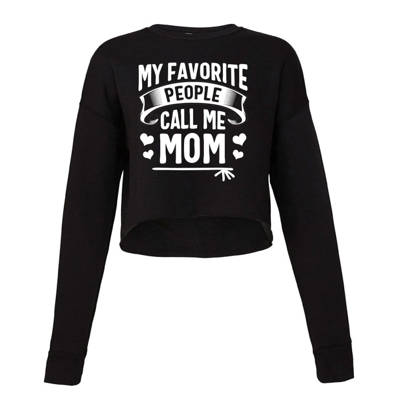 My Favorite People Call Me Mom  Cute Mothers Day Gifts Cropped Sweater by Binhthai9809 | Artistshot