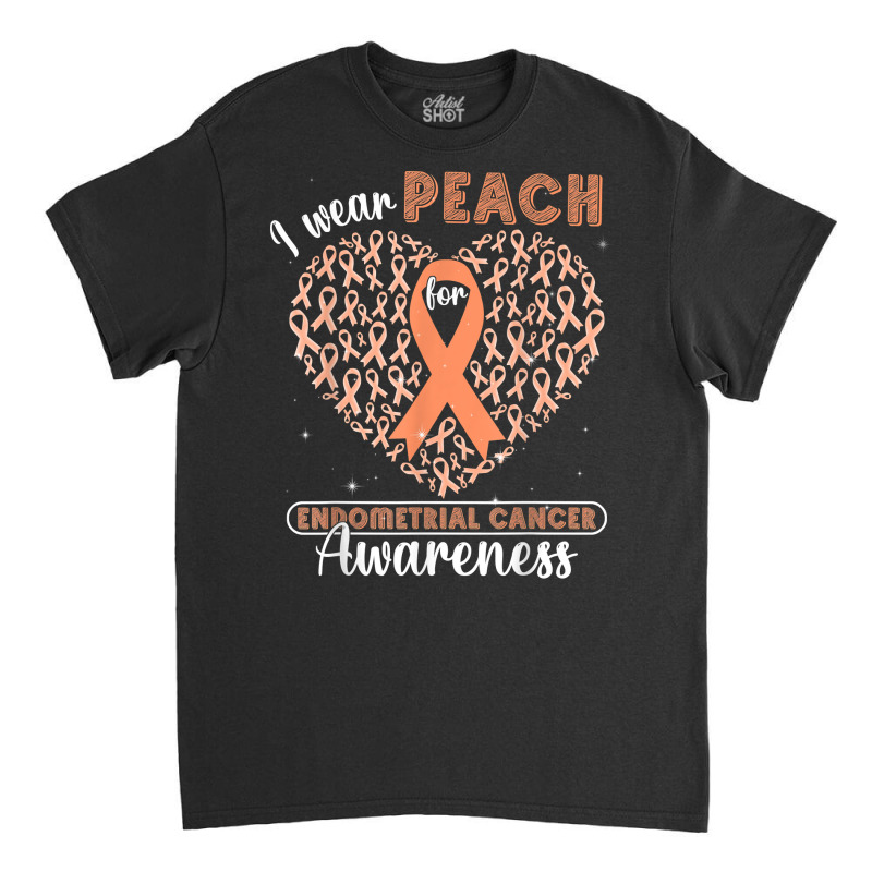 I Wear Peach For Endometrial Cancer Awareness Support Ribbon T Shirt Classic T-shirt by haylesfshiltsxd1 | Artistshot