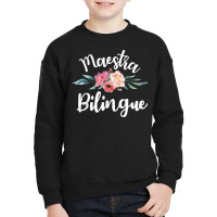 Maestra Bilingue Spanish Teachers Language Students T Shirt Youth Sweatshirt | Artistshot