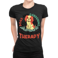 Dogs & Gardening Are My Therapy Gardener T Shirt Ladies Fitted T-shirt | Artistshot