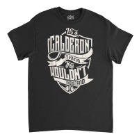 It's A Calderon Thing You Wouldn't Understand Classic Name T Shirt Classic T-shirt | Artistshot