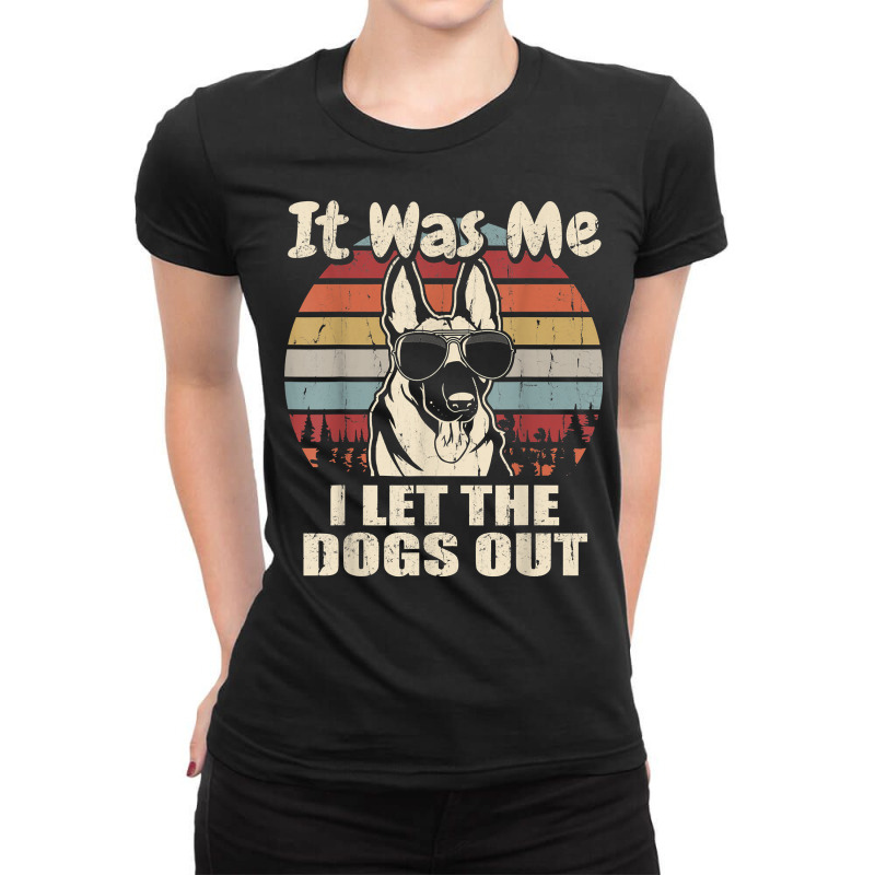 It Was Me I Let The Dogs Out Belgian Malinois Lover T Shirt Ladies Fitted T-Shirt by haylesfshiltsxd1 | Artistshot