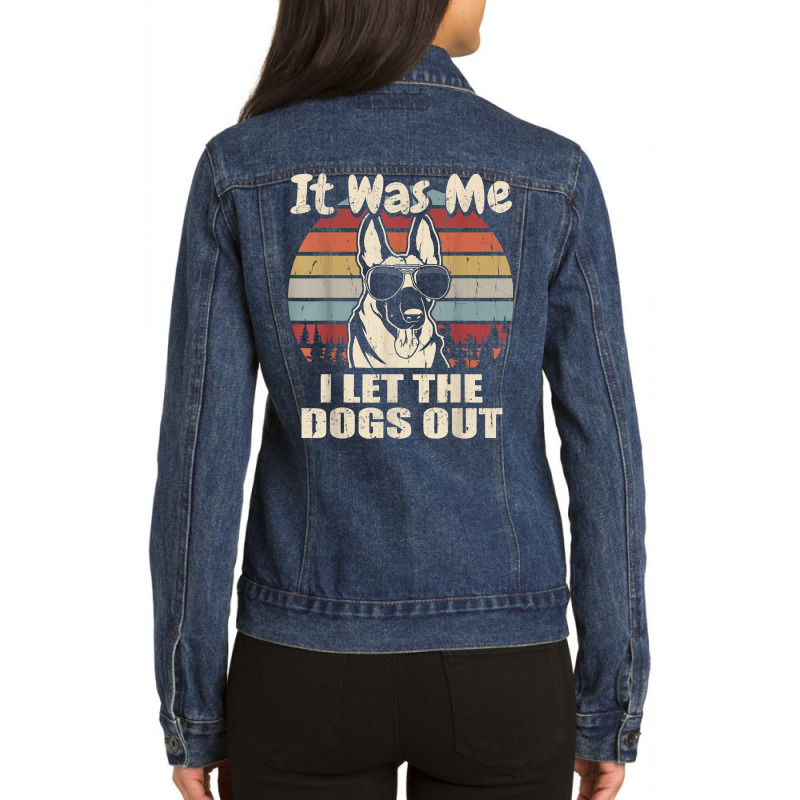 It Was Me I Let The Dogs Out Belgian Malinois Lover T Shirt Ladies Denim Jacket by haylesfshiltsxd1 | Artistshot