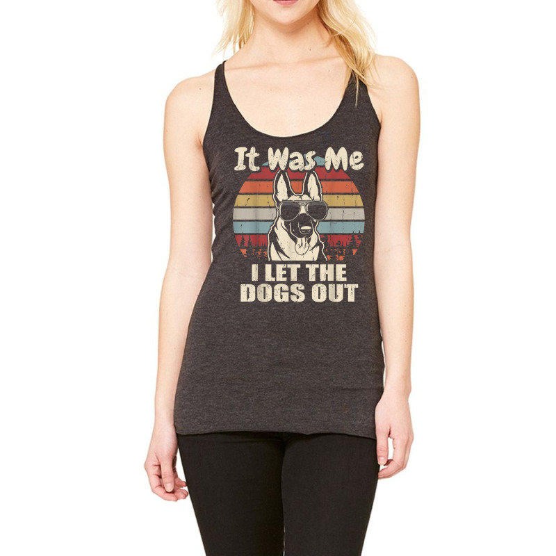 It Was Me I Let The Dogs Out Belgian Malinois Lover T Shirt Racerback Tank by haylesfshiltsxd1 | Artistshot