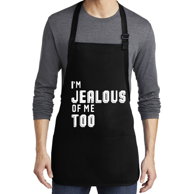 I'm Jealous Of Me Too Medium-length Apron | Artistshot