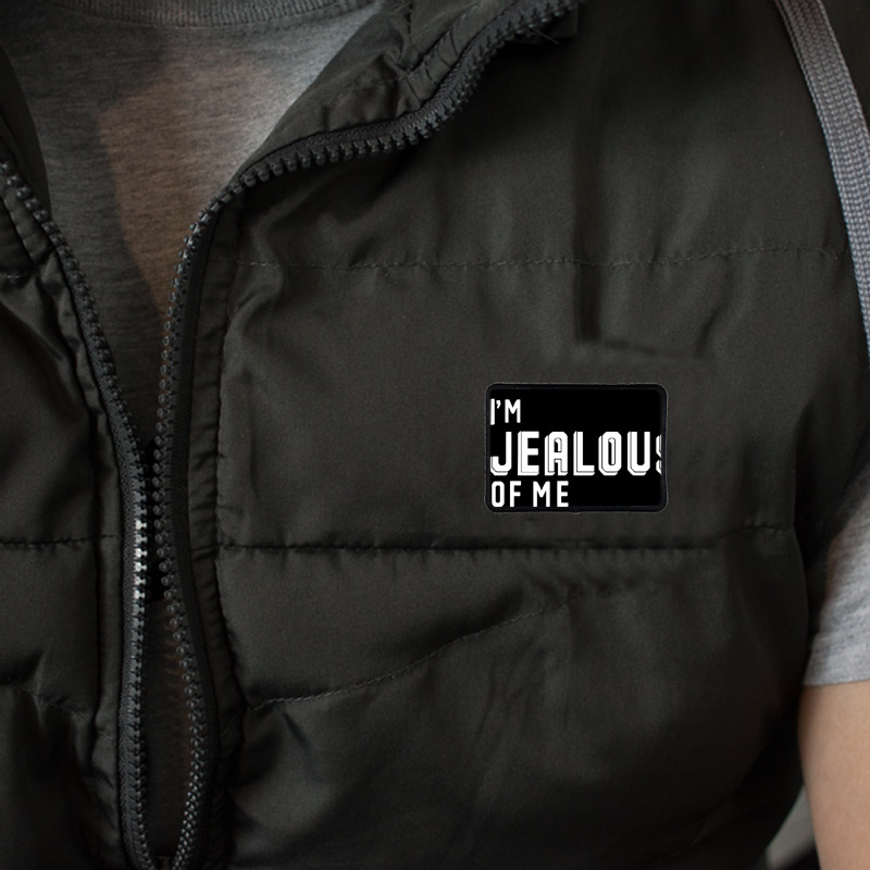 I'm Jealous Of Me Too Rectangle Patch | Artistshot