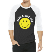 Retro Have A Nice Day Smile Happy Face 3/4 Sleeve Shirt | Artistshot