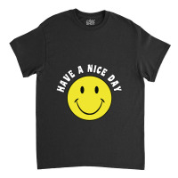 Retro Have A Nice Day Smile Happy Face Classic T-shirt | Artistshot