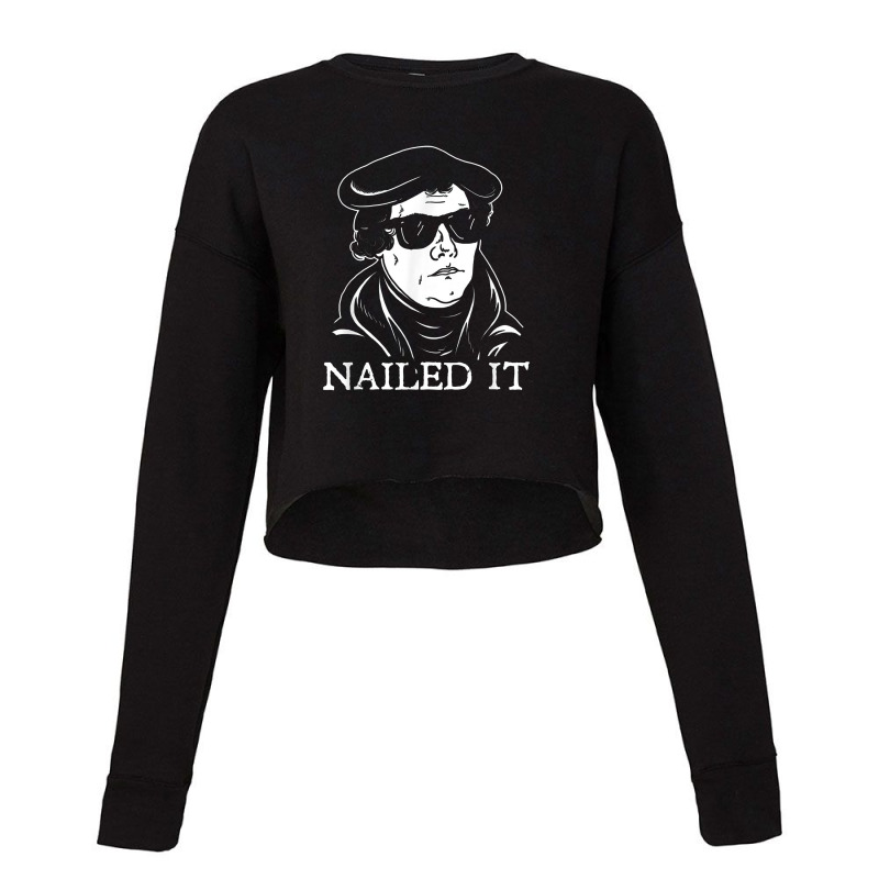 Martin Luther Nailed It Martin Luther Reformation Cropped Sweater by raszmzdu | Artistshot