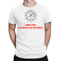 Soccer Time Futbol Time Game Time! Nothing Else Matters T!!! T Shirt T-shirt | Artistshot