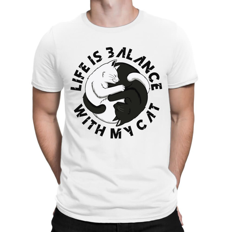 Cat Life Is Perfect Life Is Balance With My Cat T-Shirt by Nitastudioz | Artistshot