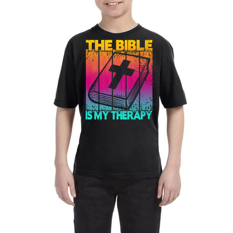 Bible Therapy T  Shirt The Bible Is My Therapy T  Shirt (2) Youth Tee by jaylinconsidine282 | Artistshot