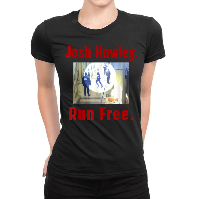 Josh Hawley Run Free Funny Josh Hawley Running T Shirt Copy Copy Ladies Fitted T-Shirt by h.avenaver | Artistshot