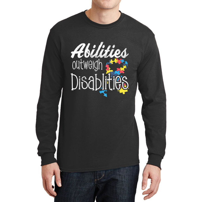 Abilities Outweights Disabilities Autism Awareness Long Sleeve Shirts by LindsayYuh | Artistshot