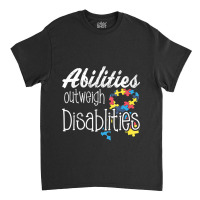 Abilities Outweights Disabilities Autism Awareness Classic T-shirt | Artistshot