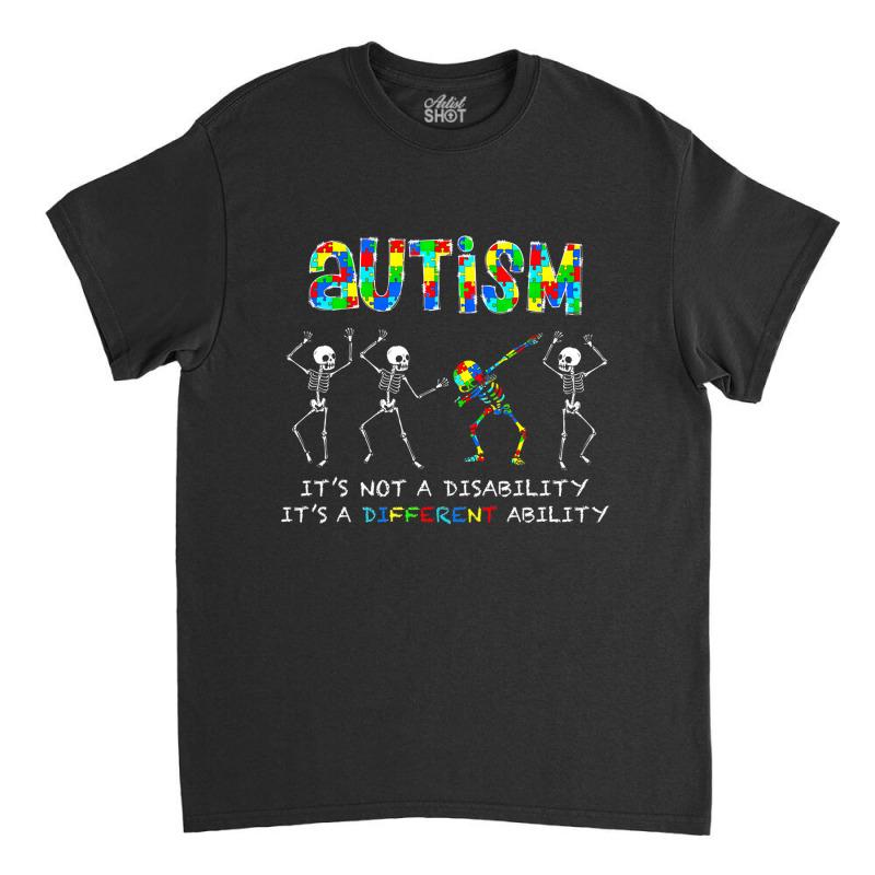 Autism Its A Different Ability Funny Dabbing Skeleton Classic T-shirt by LeiThompson | Artistshot