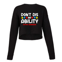 Autism Awareness Dont Dis My Ability Cropped Sweater | Artistshot