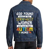 God Found Some Of The Strongest Women Made Them Autism Moms Men Denim Jacket | Artistshot