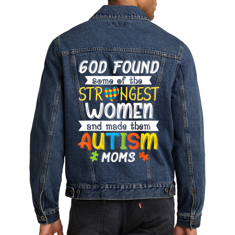 God Found Some Of The Strongest Women Made Them Autism Moms Men Denim Jacket | Artistshot