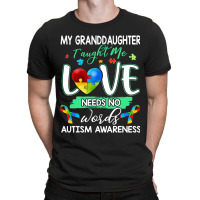 Granddaughter Taught Me Love Needs No Words Autism T-shirt | Artistshot