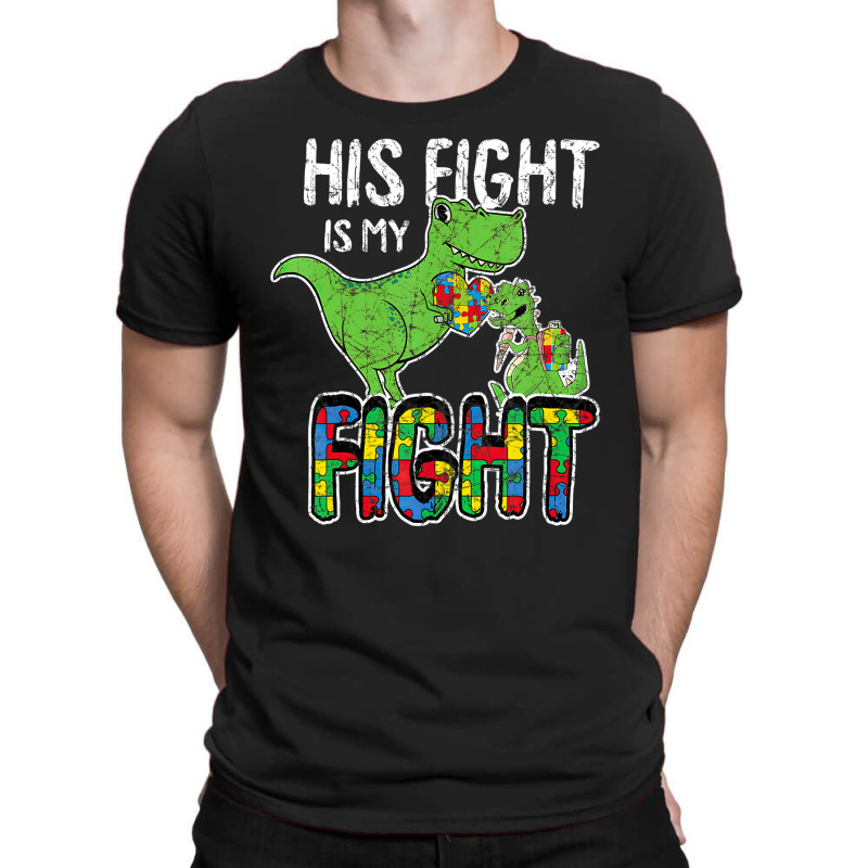 His Fight Is My Fight Autism Awareness Trex T-shirt | Artistshot