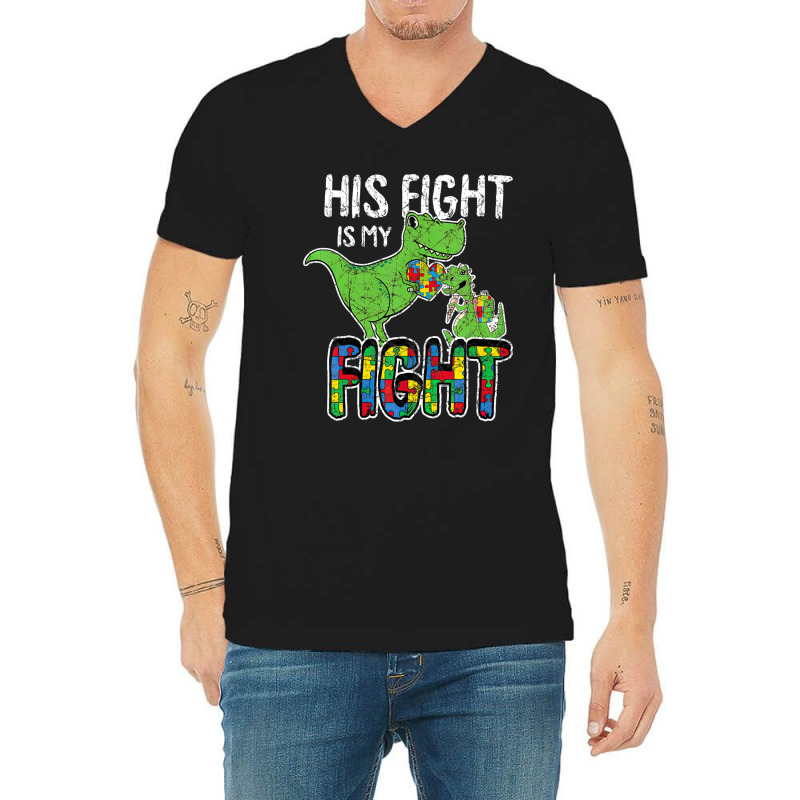 His Fight Is My Fight Autism Awareness Trex V-neck Tee | Artistshot