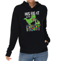 His Fight Is My Fight Autism Awareness Trex Lightweight Hoodie | Artistshot