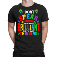 I Dont Speak Much Brilliant Autism Awareness Autistic T-shirt | Artistshot