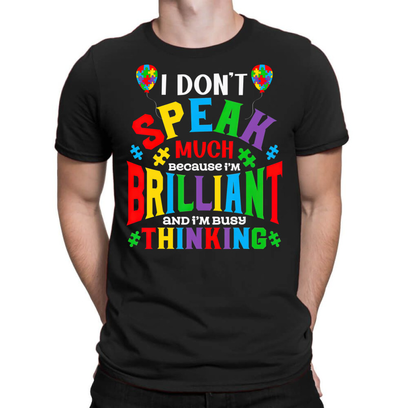 I Dont Speak Much Brilliant Autism Awareness Autistic T-shirt | Artistshot