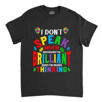 I Dont Speak Much Brilliant Autism Awareness Autistic Classic T-shirt | Artistshot