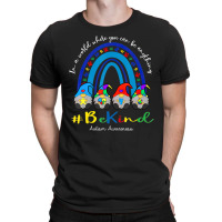 In A World Where You Can Be Anything Be Kind Autism Awareness Gnomes T-shirt | Artistshot