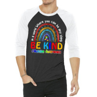 In A World Where You Can Be Anything Be Kind Autism Rainbow 3/4 Sleeve Shirt | Artistshot