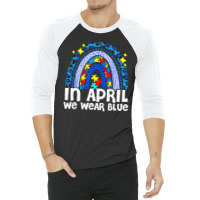 In April We Wear Blue Autism Awareness Rainbow Puzzle Love 3/4 Sleeve Shirt | Artistshot