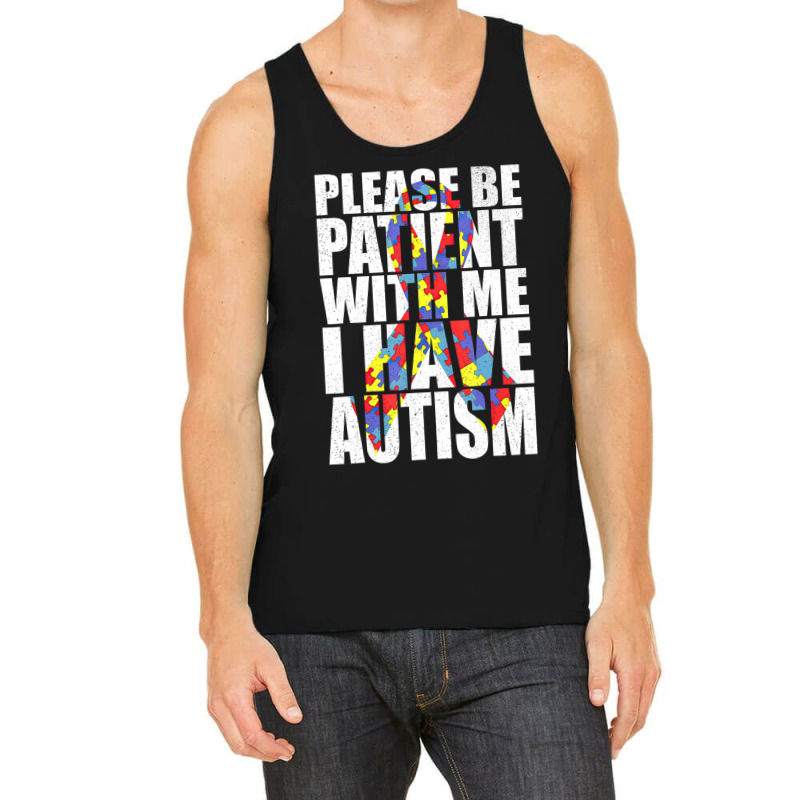 Please Be Patient With Me I Have Autism Awareness Ribbon Tank Top by LeiThompson | Artistshot