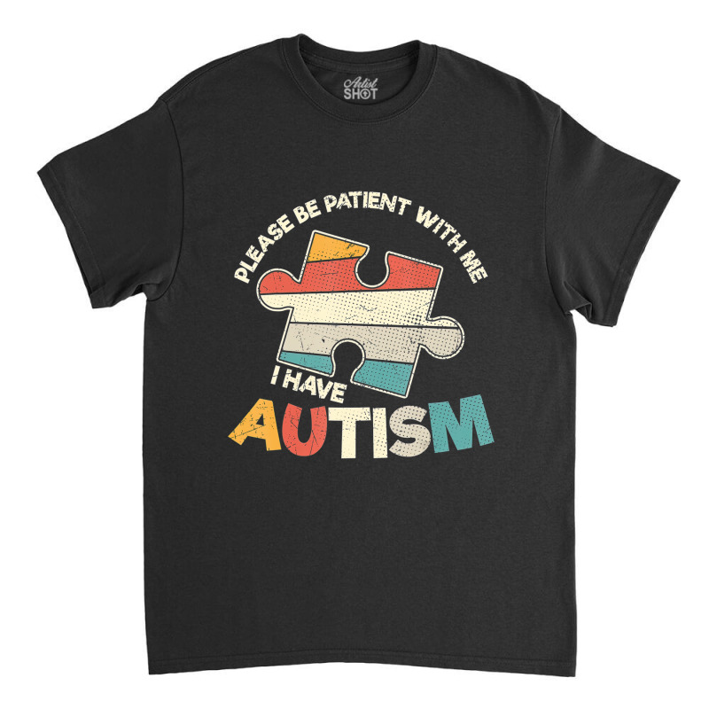 Please Be Patient With Me Puzzle Piece Autism Awareness Classic T-shirt by LeiThompson | Artistshot